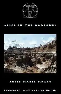 Alice in the Badlands - Julie Marie Myatt - Libro in lingua inglese - Broadway Play Publishing - Lage Prijs