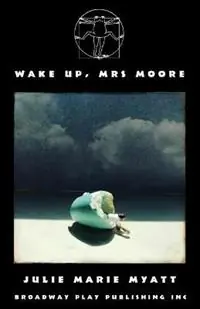 Aanbieding Wake Up, Mrs Moore - Julie Marie Myatt - Libro in lingua inglese - Broadway Play Publishing -