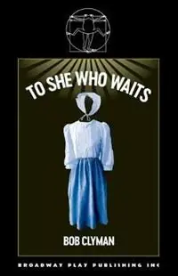 Nu Kopen To She Who Waits - Bob Clyman - Libro in lingua inglese - Broadway Play Publishing -