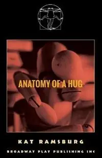 Anatomy Of A Hug - Kat Ramsburg - Libro in lingua inglese - Broadway Play Publishing - Lage Prijs