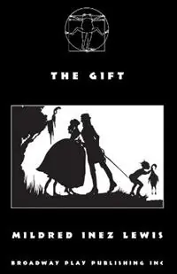 The Gift - Mildred Inez Lewis - Libro in lingua inglese - Broadway Play Publishing - Op = Op