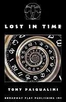 Bestel Nu Lost in Time - Tony Pasqualini - Libro in lingua inglese - Broadway Play Publishing -
