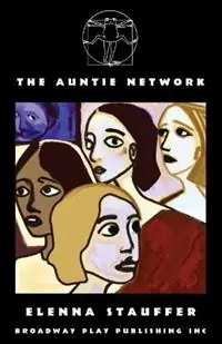 The Auntie Network - Elenna Stauffer - Libro in lingua inglese - Broadway Play Publishing - Premium