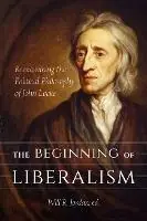 The Beginning of Liberalism Reexamining the Political Philosophy of John Locke - Will R. Jordan - Libro in lingua inglese - Mercer University Press - A.V. Elliott Conference Series Seizoensaanbieding