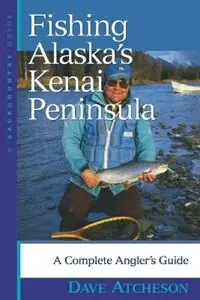 Fishing Alaska‘s Kenai Peninsula A Complete Angler‘s Guide - Dave Atcheson - Libro in lingua inglese - WW Norton & Co - Actieprijs