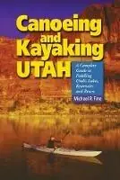 Koopje Canoeing & Kayaking Utah A Complete Guide to Paddling Utah‘s Lakes, Reservoirs & Rivers - Michael R. Fine - Libro in lingua inglese - WW Norton & Co -