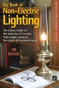 Laatste Versie The Book of Non-electric Lighting The Classic Guide to the Safe Use of Candles, Fuel Lamps, Lanterns, Gaslights & Fire-View Stoves - Tim Matson - Libro in lingua inglese - WW Norton & Co -