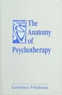Koopje The Anatomy of Psychotherapy - Lawrence Friedman - Libro in lingua inglese - Taylor & Francis Ltd -