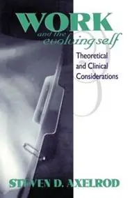 Work and the Evolving Self Theoretical and Clinical Considerations - Steven D Axelrod - Libro in lingua inglese - Taylor & Francis Ltd - Gecertificeerd