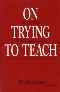 On Trying To Teach The Mind in Correspondence - M. Robert Gardner - Libro in lingua inglese - Taylor & Francis Ltd - Goedkoop