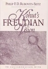 Kohut‘s Freudian Vision - Philip F. D. Rubovits-Seitz - Libro in lingua inglese - Taylor & Francis Ltd - Fabrieksprijs