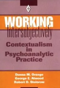 Working Intersubjectively Contextualism in Psychoanalytic Practice - Donna M. Orange - George E. Atwood - Libro in lingua inglese - Taylor & Francis Ltd - Psychoanalytic Inquiry Book Series Korting