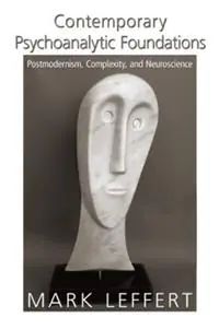 Contemporary Psychoanalytic Foundations Postmodernism, Complexity, and Neuroscience - Mark Leffert - Libro in lingua inglese - Taylor & Francis Ltd - Koop Online