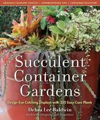 Exclusieve Aanbieding Succulent Container Gardens Design Eye-Catching Displays with 350 Easy-Care Plants - Debra Lee Baldwin - Libro in lingua inglese - Workman Publishing -