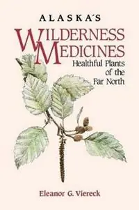 Beste Prijs Alaska‘s Wilderness Medicines Healthful Plants of the Far North - Eleanor G. Viereck - Libro in lingua inglese - Graphic Arts Center Publishing Co -