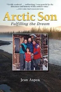 Arctic Son Fulfilling the Dream - Jean Aspen - Libro in lingua inglese - Graphic Arts Center Publishing Co - Aanbieding