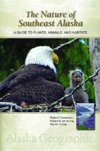 The Nature of Southeast Alaska A Guide to Plants, Animals, and Habitats - Richard Carstensen - Robert H Armstrong - Libro in lingua inglese - Graphic Arts Center Publishing Co - Alaska Geographic Flitsaanbieding