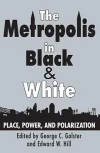 The Metropolis in Black and White Place, Power and Polarization - George C. Galster - Libro in lingua inglese - Taylor & Francis Inc - Populair