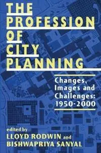 The Profession of City Planning Changes, Images, and Challenges, 1950-2000 - Lloyd Rodwin - Libro in lingua inglese - Rutgers University Press - Gecertificeerd