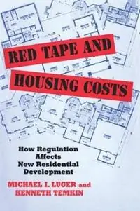 Gratis Retour Red Tape and Housing Costs How Regulation Affects New Residential Development - Michael Luger - Libro in lingua inglese - Rutgers University Press -