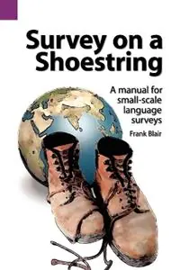 Survey on a Shoestring A Manual for Small-Scale Language Survey - Frank Blair - Libro in lingua inglese - Sil International, Global Publishing - Summer Institute of Linguistics and the University of Texas Weekendaanbieding