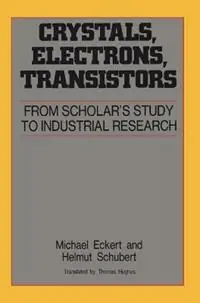 Koop Vandaag Crystals, Electrons, Transistors - Michael Eckert - Helmut Schubert - Libro in lingua inglese - American Institute of Physics -