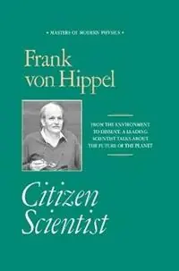 Hoge Kwaliteit Citizen Scientist Collected Essays of Frank von Hippel - Frank von Hippel - Libro in lingua inglese - American Institute of Physics - Masters of Modern Physics