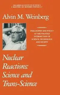 Koop Vandaag Nuclear Reactions Science and Trans-Science - Alvin M. Weinberg - Libro in lingua inglese - American Institute of Physics -