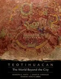 Teotihuacan The World Beyond the City - Kenneth G. Hirth - David M. Carballo - Libro in lingua inglese - Dumbarton Oaks Research Library & Collection - Dumbarton Oaks Pre-Columbian Symposia and Colloquia Aanbieding