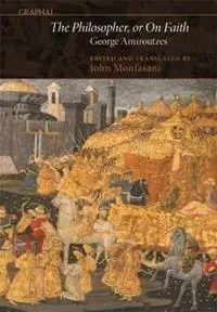 The Philosopher, or On Faith - George Amiroutzes - Libro in lingua inglese - Dumbarton Oaks Research Library & Collection - Graphai Rechtstreeks Van De Fabrikant