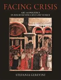 Rechtstreeks Van De Fabrikant Facing Crisis Art as Politics in Fourteenth-Century Venice - Stefania Gerevini - Libro in lingua inglese - Dumbarton Oaks Research Library & Collection - Dumbarton Oaks Studies