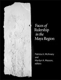 Faces of Rulership in the Maya Region - Patricia A. McAnany - Marilyn A. Masson - Libro in lingua inglese - Dumbarton Oaks Research Library & Collection - Dumbarton Oaks Pre-Columbian Symposia and Colloquia Hoge Kwaliteit