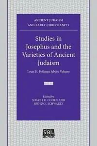 Studies in Josephus and the Varieties of Ancient Judaism Louis H. Feldman Jubilee Volume - J D Cohen Shaye - J Schwartz Joshua - Libro in lingua inglese - Society of Biblical Literature - Hete Deal