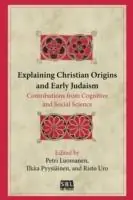 Explaining Christian Origins and Early Judaism Contributions from Cognitive and Social Science - Ilkka Pyysiainen - Risto Uro - Libro in lingua inglese - Society of Biblical Literature - Express Levering