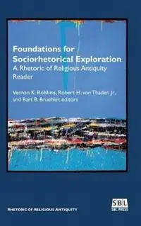 Veilige Betaling Foundations for Sociorhetorical Exploration A Rhetoric of Religious Antiquity Reader - Vernon K Robbins - Robert H Von Thaden - Libro in lingua inglese - Society of Biblical Literature -