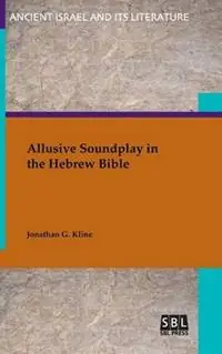 Allusive Soundplay in the Hebrew Bible - Jonathan G Kline - Libro in lingua inglese - Society of Biblical Literature - Hete Deal