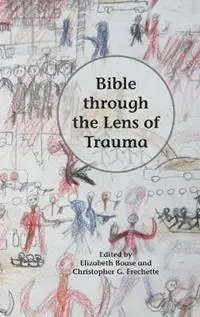 Bible Through the Lens of Trauma - Elizabeth Boase - Christopher G Frechette - Libro in lingua inglese - Society of Biblical Literature - Laatste Kans