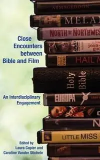 Premium Close Encounters between Bible and Film An Interdisciplinary Engagement - Laura Copier - Caroline Vander Stichele - Libro in lingua inglese - Society of Biblical Literature -