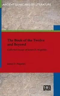 Fabrieksprijs The Book of the Twelve and Beyond Collected Essays of James D. Nogalski - James Nogalski - Libro in lingua inglese - Society of Biblical Literature -