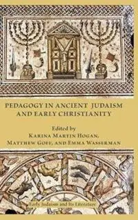 Beste Prijs Pedagogy in Ancient Judaism and Early Christianity - Karina Martin Hogan - Matthew Goff - Libro in lingua inglese - Society of Biblical Literature -