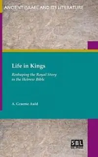 Favoriet Life in Kings Reshaping the Royal Story in the Hebrew Bible - A Graeme Auld - Libro in lingua inglese - Society of Biblical Literature -
