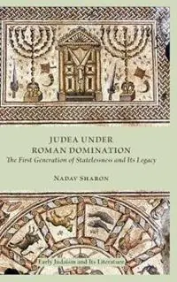 Veilige Betaling Judea under Roman Domination The First Generation of Statelessness and Its Legacy - Nadav Sharon - Libro in lingua inglese - Society of Biblical Literature -