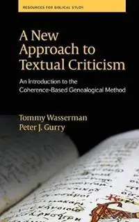 Laatste Versie A New Approach to Textual Criticism An Introduction to the Coherence-Based Genealogical Method - Tommy Wasserman - Peter J Gurry - Libro in lingua inglese - Society of Biblical Literature -