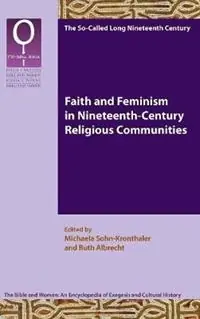 Faith and Feminism in Nineteenth-Century Religious Communities - Michaela Sohn-Kronthaler - Ruth Albrecht - Libro in lingua inglese - Society of Biblical Literature - Gratis Retour