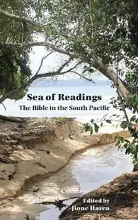 Beste Prijs Sea of Readings Sea of Readings The Bible in the South Pacific the Bible in the South Pacific - Jione Havea - Libro in lingua inglese - Society of Biblical Literature -