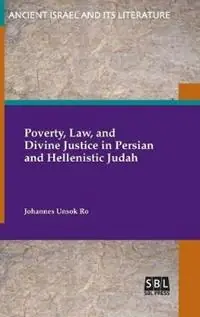 Voordeelprijs Poverty, Law, and Divine Justice in Persian and Hellenistic Judah - Johannes Unsok Ro - Libro in lingua inglese - Society of Biblical Literature -