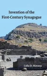 Beste Prijs Invention of the First-Century Synagogue - Lidia D Matassa - Libro in lingua inglese - Society of Biblical Literature -