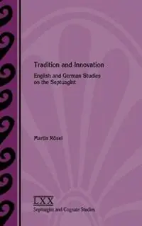 Tradition and Innovation English and German Studies on the Septuagint - Martin Rösel - Libro in lingua inglese - Society of Biblical Literature - Direct Beschikbaar