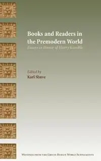 Books and Readers in the Premodern World Essays in Honor of Harry Gamble - Karl Shuve - Libro in lingua inglese - Society of Biblical Literature - Premium