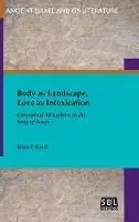 Body as Landscape, Love as Intoxication Conceptual Metaphors in the Song of Songs - Brian P Gault - Libro in lingua inglese - Society of Biblical Literature - Finale Uitverkoop